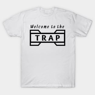 welcome to the trap T-Shirt